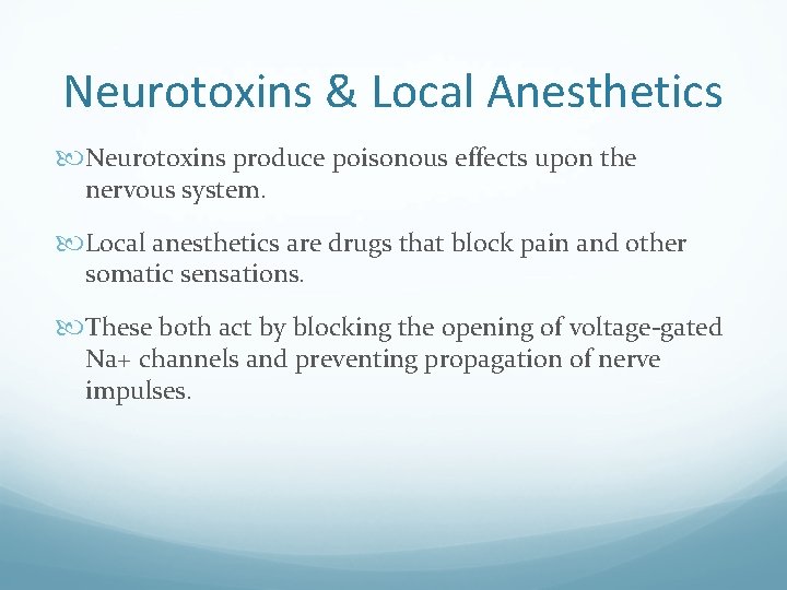 Neurotoxins & Local Anesthetics Neurotoxins produce poisonous effects upon the nervous system. Local anesthetics