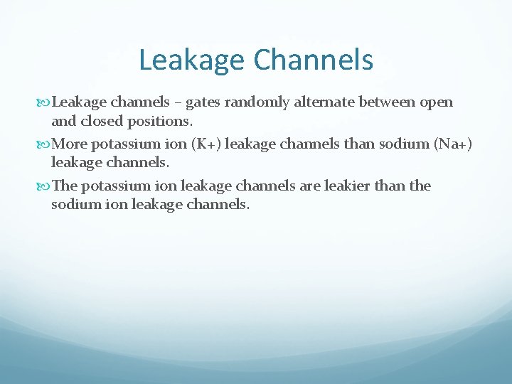 Leakage Channels Leakage channels – gates randomly alternate between open and closed positions. More