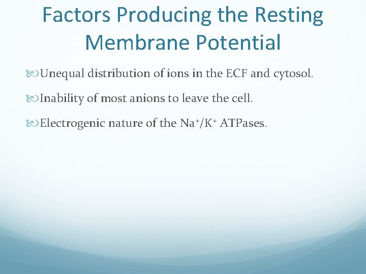 Factors Producing the Resting Membrane Potential Unequal distribution of ions in the ECF and