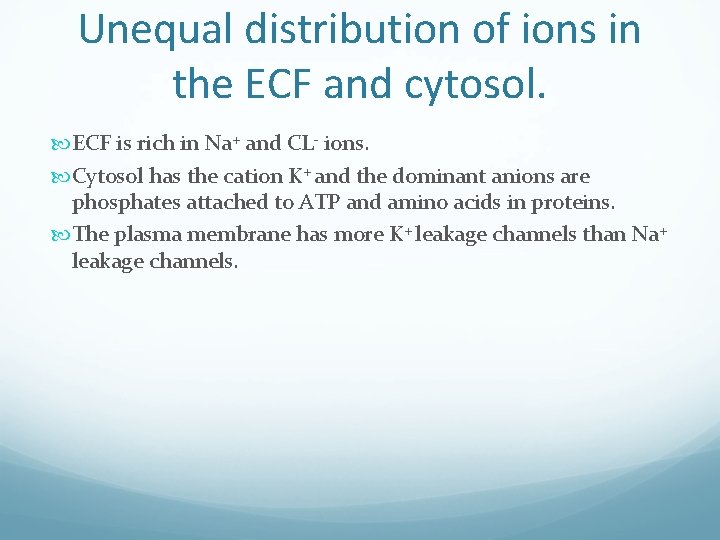 Unequal distribution of ions in the ECF and cytosol. ECF is rich in Na+