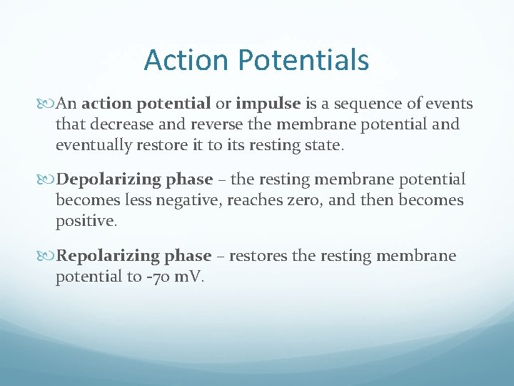 Action Potentials An action potential or impulse is a sequence of events that decrease