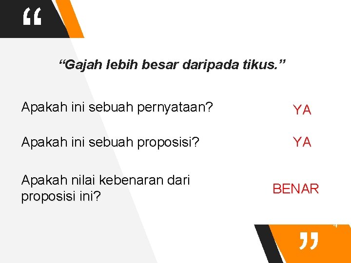 “ “Gajah lebih besar daripada tikus. ” Apakah ini sebuah pernyataan? YA Apakah ini