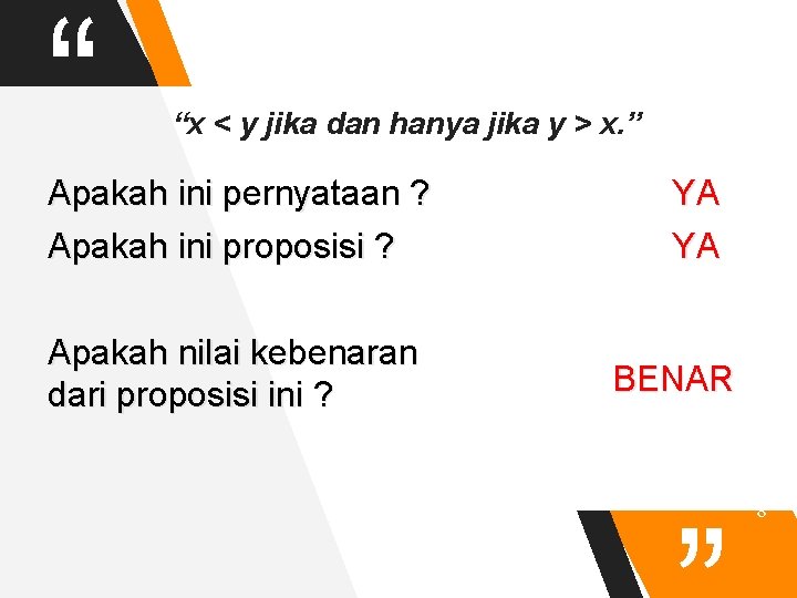 “ “x < y jika dan hanya jika y > x. ” Apakah ini