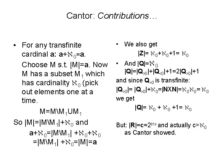 Cantor: Contributions… • For any transfinite cardinal a: a+ 0=a. Choose M s. t.