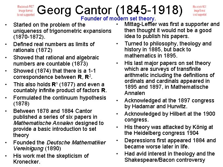 Georg Cantor (1845 -1918) Founder of modern set theory. • • • Started on