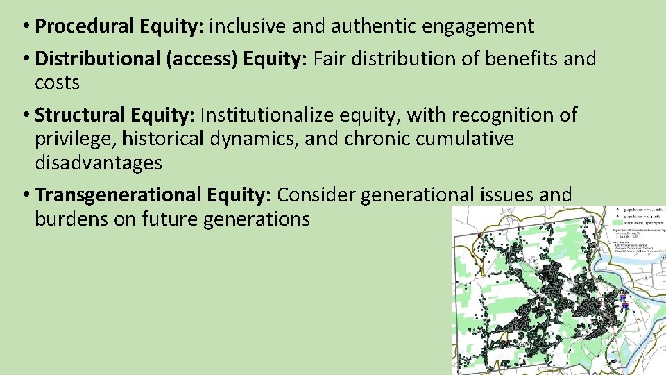  • Procedural Equity: inclusive and authentic engagement • Distributional (access) Equity: Fair distribution