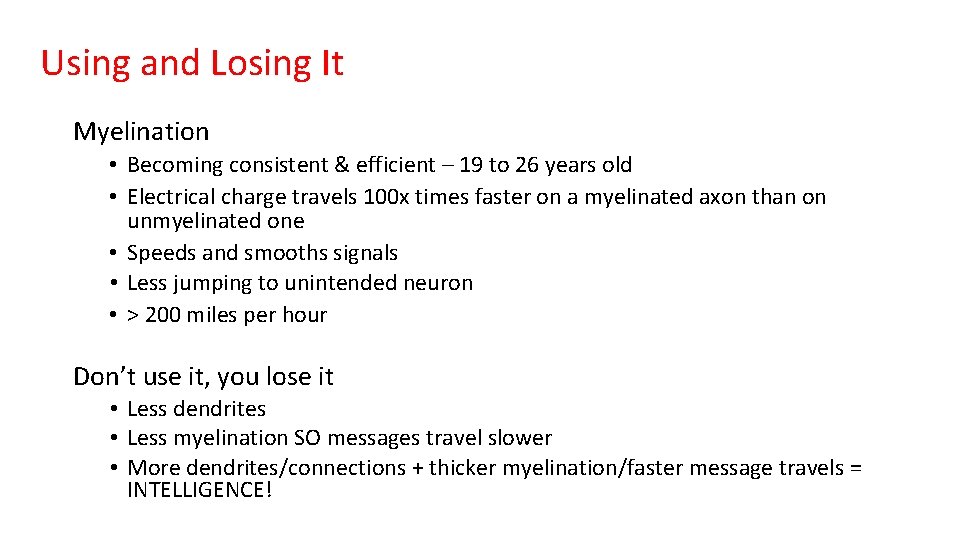 Using and Losing It Myelination • Becoming consistent & efficient – 19 to 26