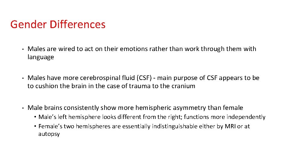 Gender Differences • Males are wired to act on their emotions rather than work