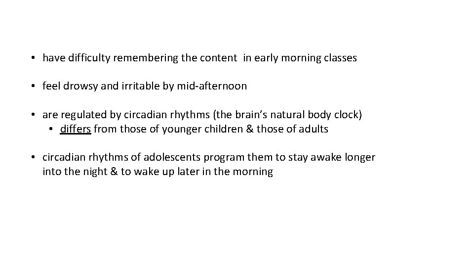  • have difficulty remembering the content in early morning classes • feel drowsy