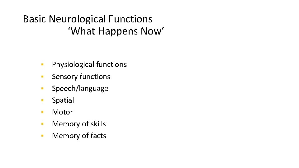 Basic Neurological Functions ‘What Happens Now’ § § § § Physiological functions Sensory functions