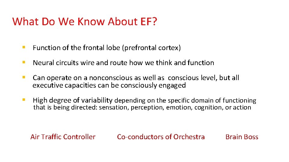 What Do We Know About EF? § Function of the frontal lobe (prefrontal cortex)