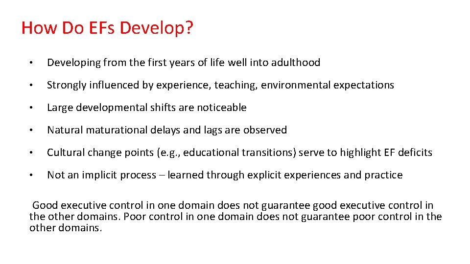 How Do EFs Develop? • Developing from the first years of life well into