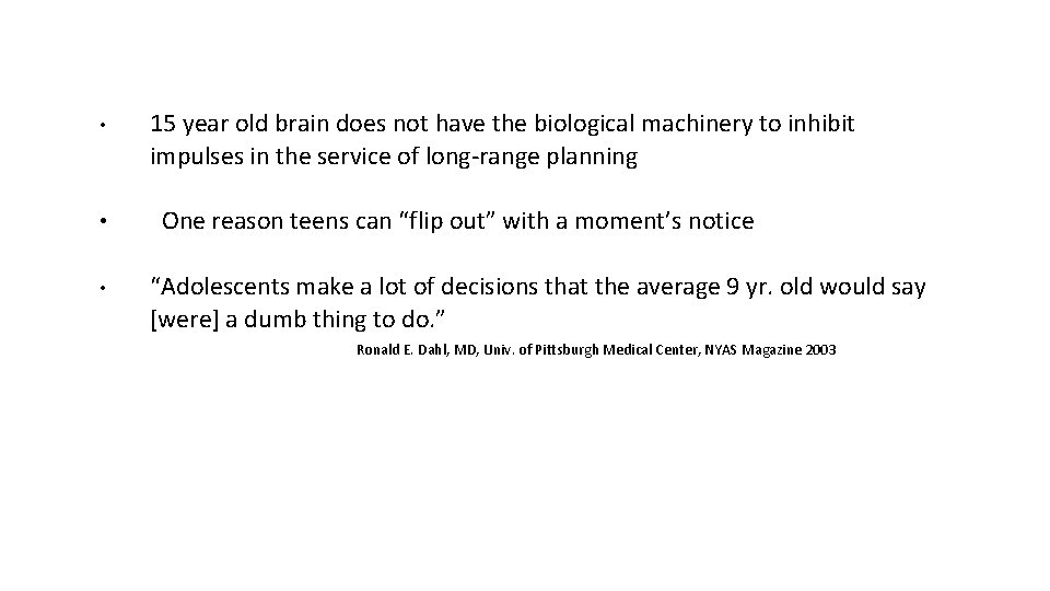  • • • 15 year old brain does not have the biological machinery