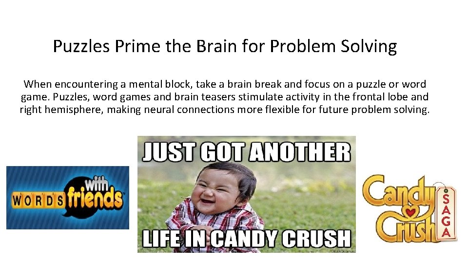 Puzzles Prime the Brain for Problem Solving When encountering a mental block, take a