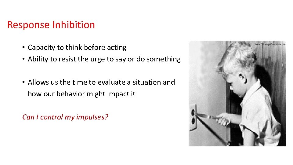 Response Inhibition • Capacity to think before acting • Ability to resist the urge