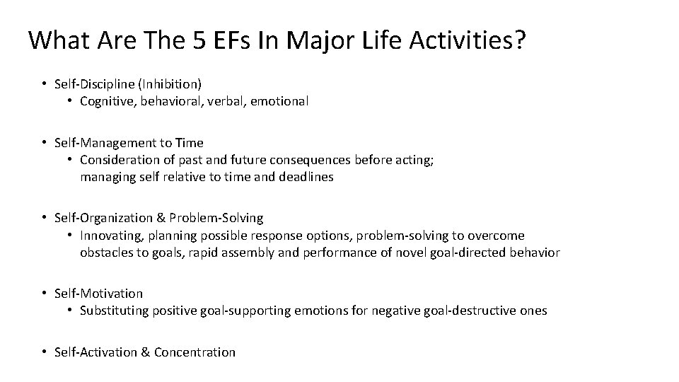 What Are The 5 EFs In Major Life Activities? • Self-Discipline (Inhibition) • Cognitive,