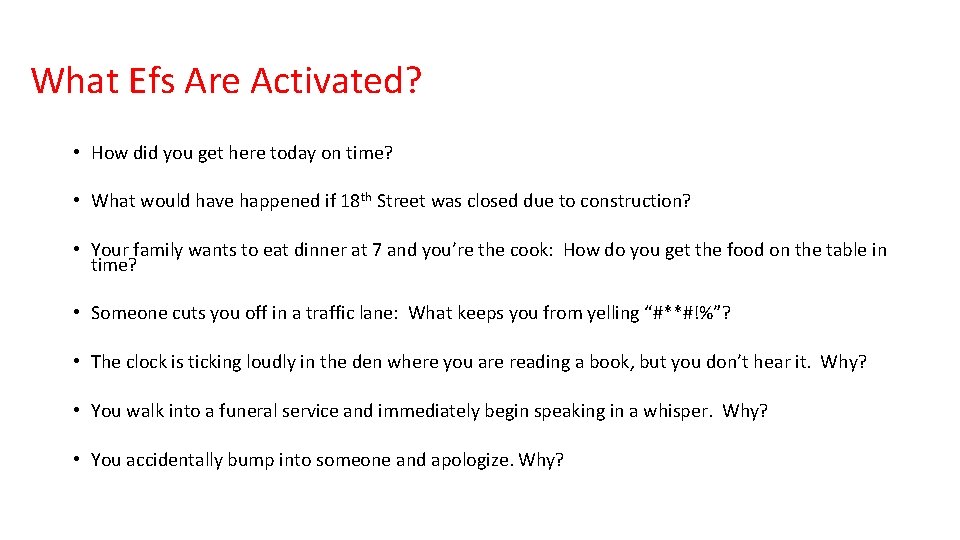 What Efs Are Activated? • How did you get here today on time? •