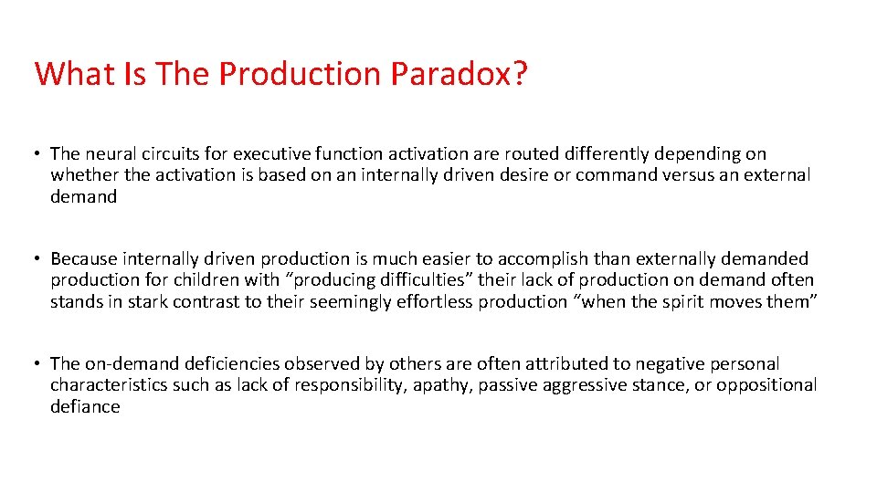 What Is The Production Paradox? • The neural circuits for executive function activation are