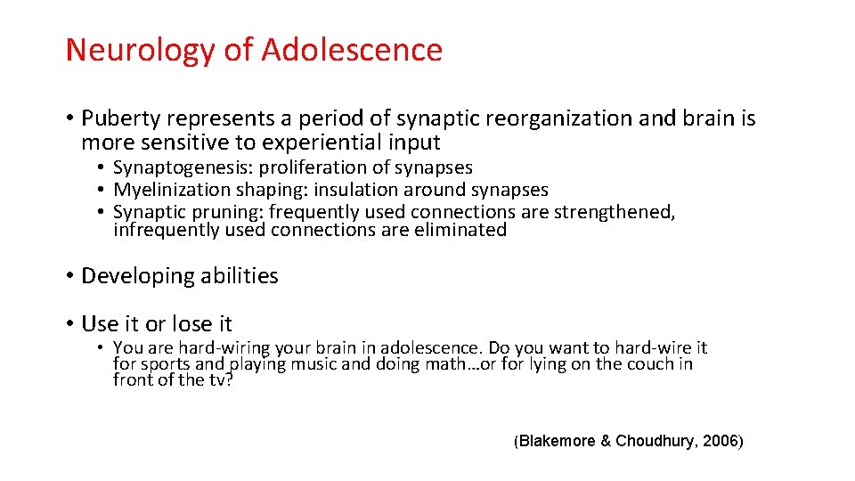 Neurology of Adolescence • Puberty represents a period of synaptic reorganization and brain is