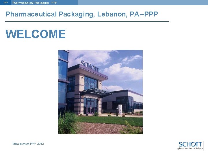 PP Pharmaceutical Packaging - PPP Pharmaceutical Packaging, Lebanon, PA--PPP WELCOME Management PPP 2012 ©