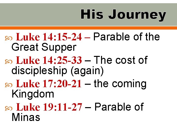 His Journey Luke 14: 15 -24 – Parable of the Great Supper Luke 14: