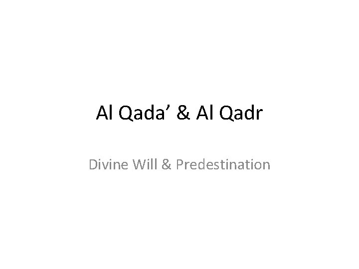 Al Qada’ & Al Qadr Divine Will & Predestination 