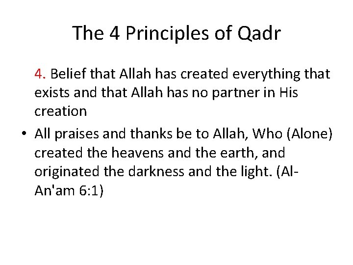 The 4 Principles of Qadr 4. Belief that Allah has created everything that exists