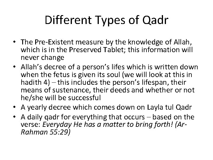 Different Types of Qadr • The Pre-Existent measure by the knowledge of Allah, which