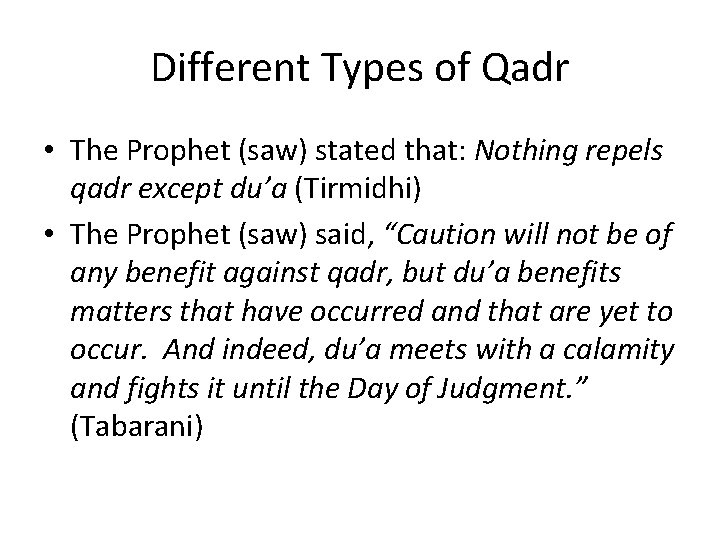 Different Types of Qadr • The Prophet (saw) stated that: Nothing repels qadr except