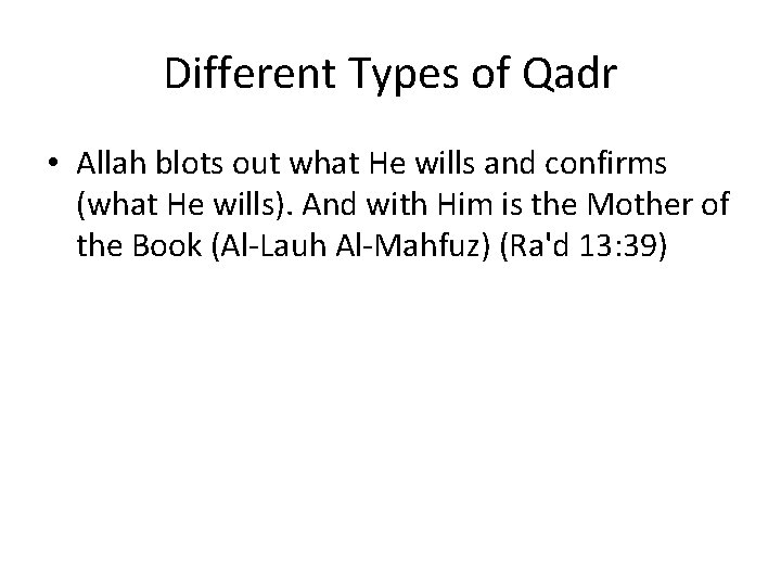 Different Types of Qadr • Allah blots out what He wills and confirms (what