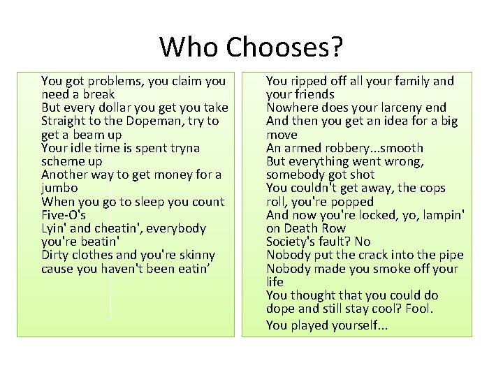 Who Chooses? You got problems, you claim you need a break But every dollar