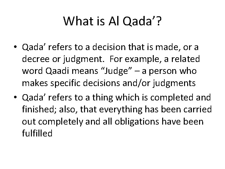 What is Al Qada’? • Qada’ refers to a decision that is made, or