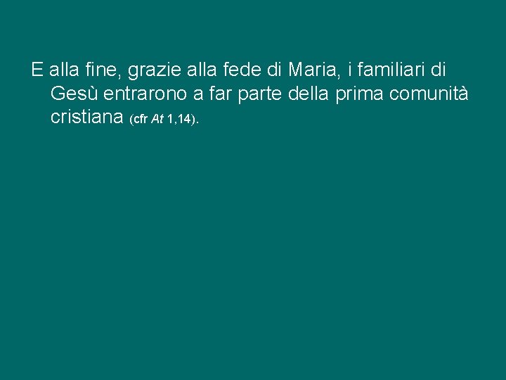 E alla fine, grazie alla fede di Maria, i familiari di Gesù entrarono a