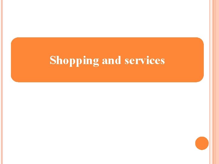 Shopping and services 