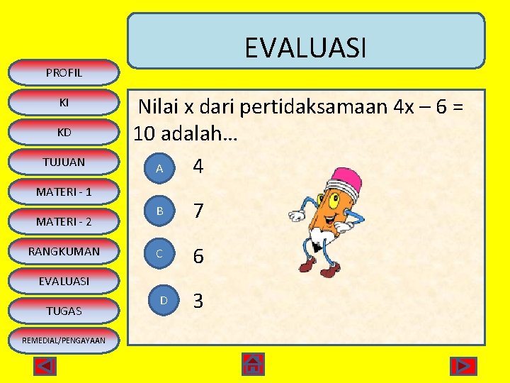 EVALUASI PROFIL KI KD TUJUAN Nilai x dari pertidaksamaan 4 x – 6 =