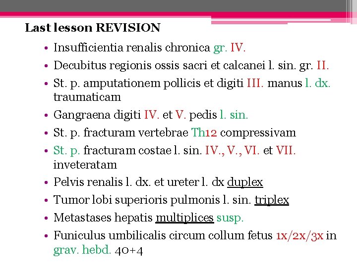 Last lesson REVISION • Insufficientia renalis chronica gr. IV. • Decubitus regionis ossis sacri