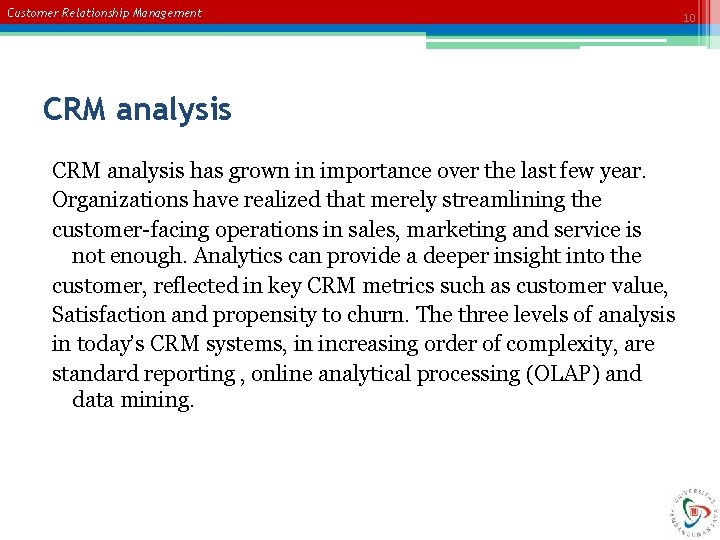 Customer Relationship Management CRM analysis has grown in importance over the last few year.