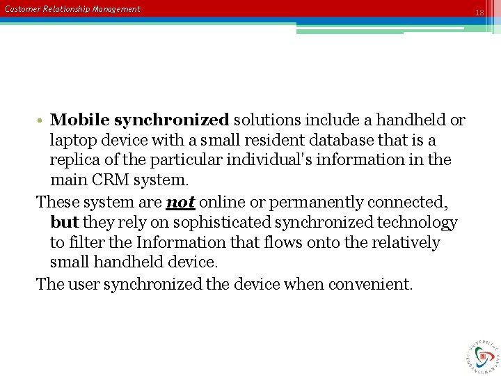 Customer Relationship Management • Mobile synchronized solutions include a handheld or laptop device with