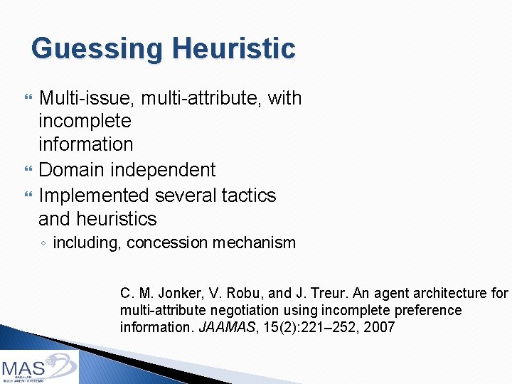 Guessing Heuristic Multi-issue, multi-attribute, with incomplete information Domain independent Implemented several tactics and heuristics