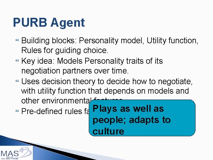 PURB Agent Building blocks: Personality model, Utility function, Rules for guiding choice. Key idea: