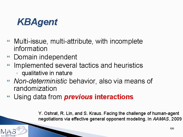 KBAgent Multi-issue, multi-attribute, with incomplete information Domain independent Implemented several tactics and heuristics ◦