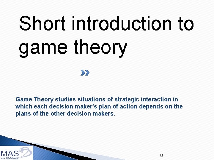 Short introduction to game theory Game Theory studies situations of strategic interaction in which