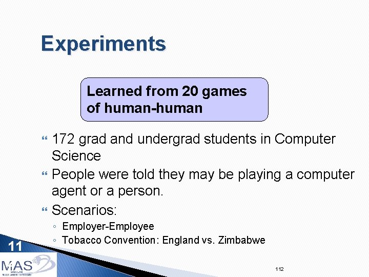 Experiments Learned from 20 games of human-human 11 2 172 grad and undergrad students