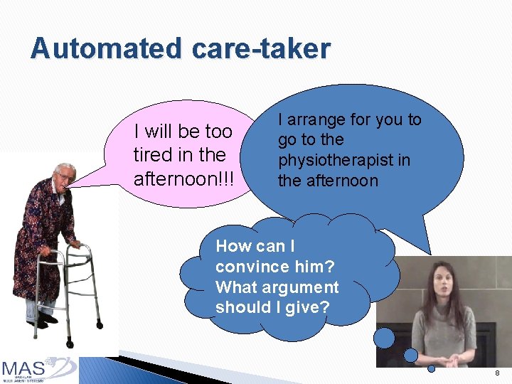 Automated care-taker I will be too tired in the afternoon!!! I arrange for you