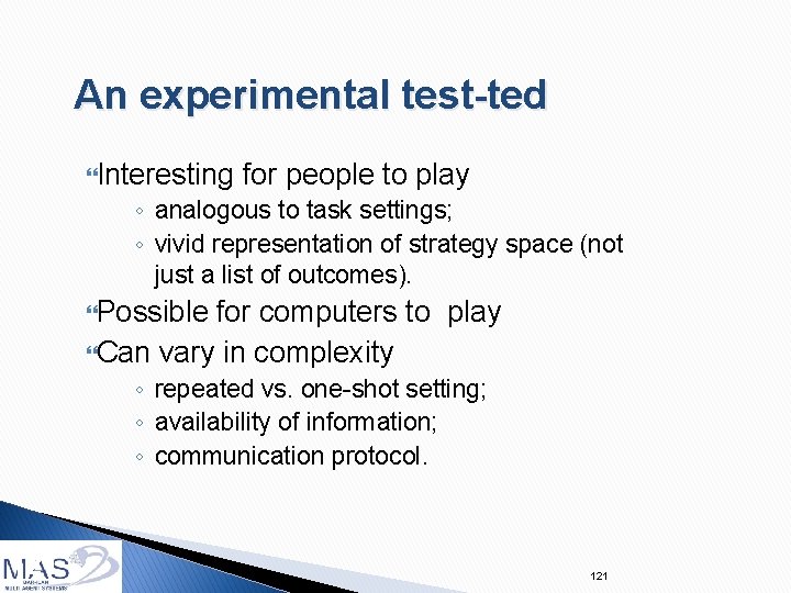 An experimental test-ted Interesting for people to play ◦ analogous to task settings; ◦