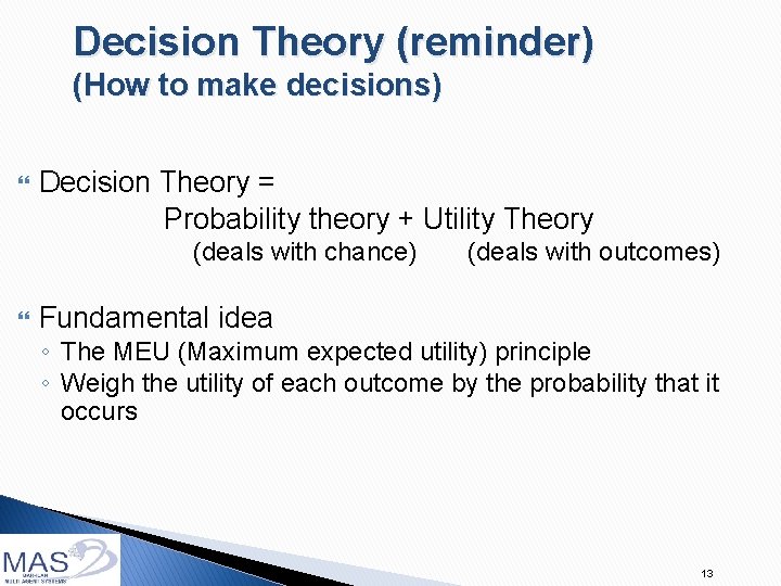 Decision Theory (reminder) (How to make decisions) Decision Theory = Probability theory + Utility