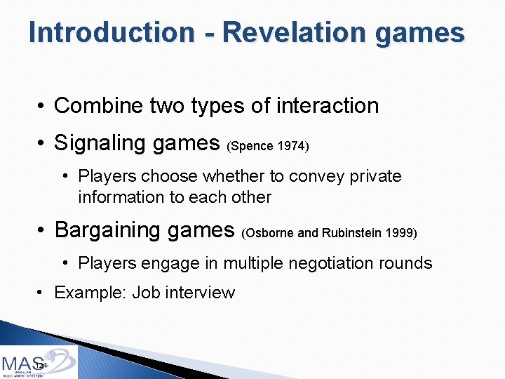 Introduction - Revelation games • Combine two types of interaction • Signaling games (Spence