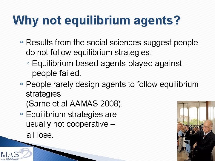 Why not equilibrium agents? 126 Results from the social sciences suggest people do not