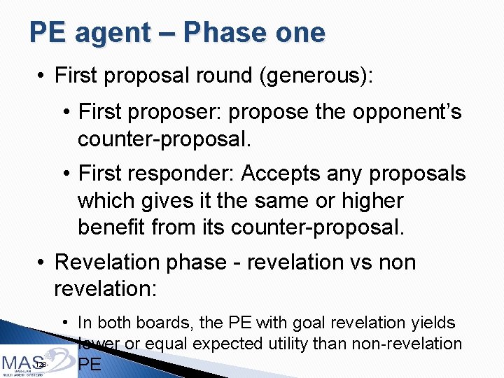 PE agent – Phase one • First proposal round (generous): • First proposer: propose