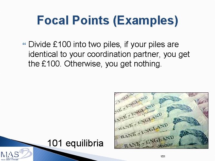 Focal Points (Examples) Divide £ 100 into two piles, if your piles are identical